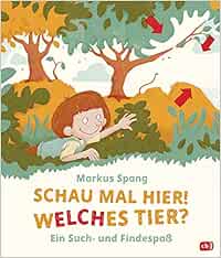 Schau Mal Hier Welches Tier Ein Such Und Findespass Spang Markus Spang Markus Amazon De Bucher