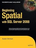 Beginning Spatial with SQL Server 2008 (Expert's Voice in SQL Server) by Alastair Aitchison (2009-01-19) by Alastair Aitchison
