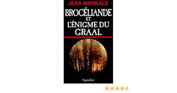 Amazon Fr Broceliande Et L Enigme Du Graal Markale Jean Livres