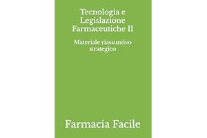 Tecnologia e Legislazione Farmaceutiche II: Materiale riassuntivo strategico