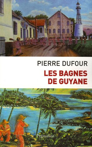 Les  Bagnes de Guyane