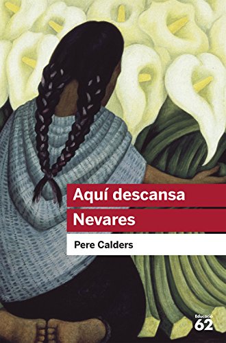 Aquí descansa Nevares i altres narracions mexicanes (Educació 62)