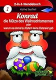 Wendebuch: Konrad, die Mütze des Weihnachtsmannes & Wie der Osterhase einmal Weihnachten rettete by 