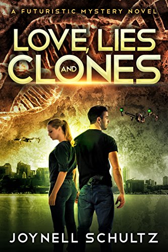 Love, Lies & Clones: A Futuristic Mystery Novel by [Schultz, Joynell]