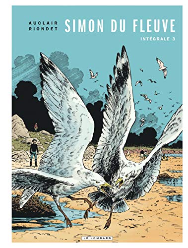 Intégrale Simon du Fleuve - tome 3 - Intégrale Simon du Fleuve 3 Intégrale Simon du Fleuve - tome 3 - Intégrale Simon du Fleuve 3