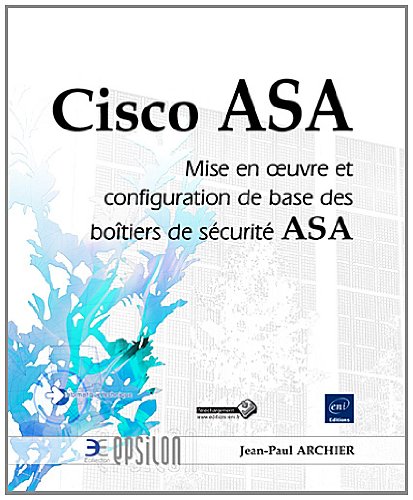 Cisco ASA - Mise en oeuvre et configuration de base des boîtiers de sécurité ASA