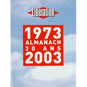 Libération 1973-2003 : Almanach des 30 ans