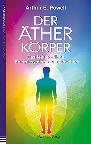 Der Ätherkörper: Das feinstoffliche Energiesystem des Menschen