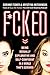 F*cked: Being Sexually Explorative and Self-Confident in a World That's Screwed by 