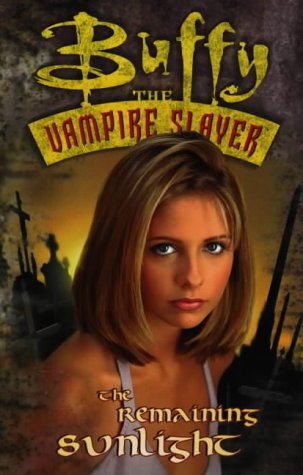 Buffy the Vampire Slayer: Remaining Sunlight (Buffy the Vampire Slayer S., Band 2)