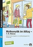 Mathematik im Alltag - 7.-9. Klasse SoPäd: Motivierende Aufgaben zur sonderpädagogischen Förderung by 