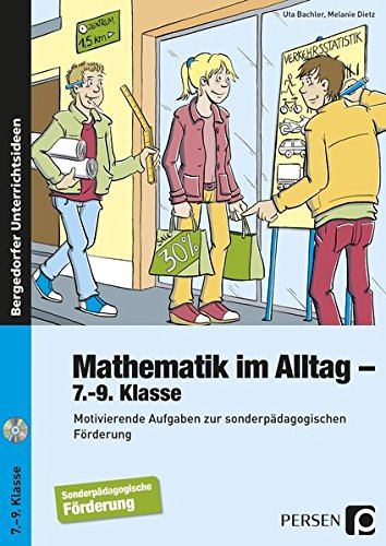 Mathematik im Alltag - 7.-9. Klasse SoPäd: Motivierende Aufgaben zur sonderpädagogischen Förderung