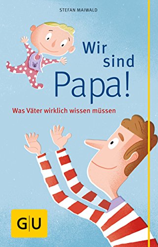 Download Wir sind Papa! (GU Reader Partnerschaft & Familie) Download Wir sind Papa! (GU Reader Partnerschaft & Familie)