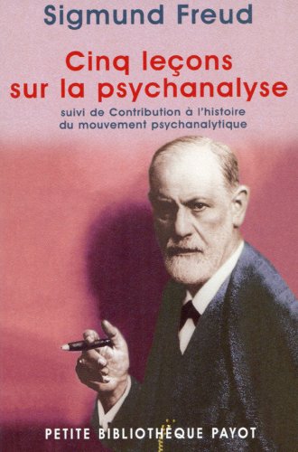 Cinq leçons sur la psychanalyse ; suivi de Contribution à l'histoire du mouvement psychanalytique