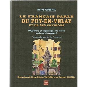 Le Français Parle du Puy-en-Velay et de Ses Environs - 1000 Mots et Expressions du Terroir en Franca