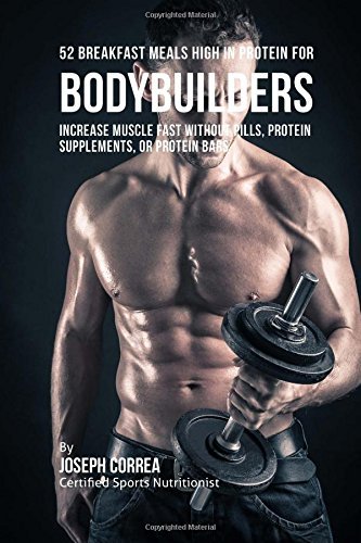 52 Bodybuilder Breakfast Meals High In Protein: Increase Muscle Fast Without Pills, Protein Supplements, or Protein Bars by Joseph Correa (Certified Sports Nutritionist) (2015-08-31) francais 52 Bodybuilder Breakfast Meals High In Protein: Increase Muscle Fast Without Pills, Protein Supplements, or Protein Bars by Joseph Correa (Certified Sports Nutritionist) (2015-08-31) francais