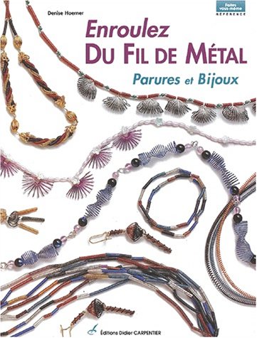 couverture de : Enroulez du fil de m&eacute;tal : parures et bijoux
