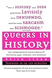 Queers in History: The Comprehensive Encyclopedia of Historical Gays, Lesbians and Bisexuals by