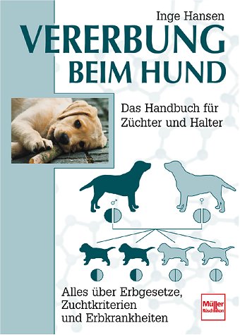 Download Vererbung beim Hund. Alles über Erbgesetze, Zuchtkriterien und Erbkrankheiten