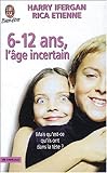 6-12 ans, l'âge incertain. Mais qu'est-ce qu'ils ont dans la tête ?