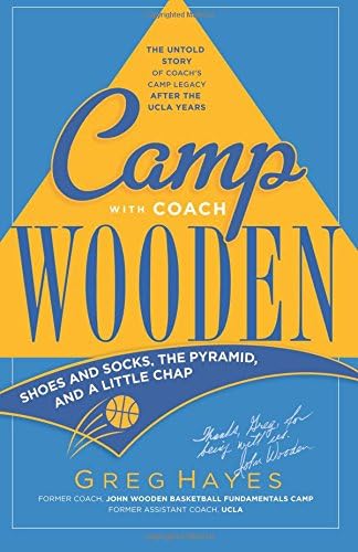 Camp With Coach Wooden: Shoes and Socks, The Pyramid, and "A Little Chap"