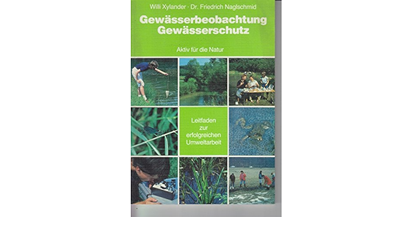 Gewasserbeobachtung Gewasserschutz Leitfaden Fur Die Erfolgreiche Umweltarbeit Edition Freizeit Und Wissen Amazon De Naglschmid Friedrich Xylander Willi Naglschmid Friedrich Bucher