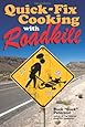 Quick-Fix Cooking with Roadkill