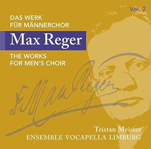 Max Reger: The Works for Men's Choir, Vol. 2 [Ensemble Vocapella Limburg; Tristan Meister] [Rondeau Production: ROP6127]