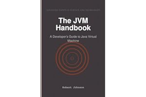 The JVM Handbook: A Developer’s Guide to Java Virtual Machine