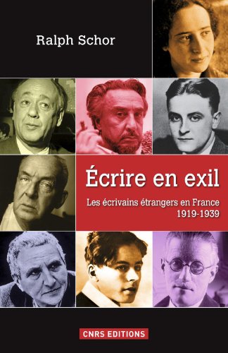 Ecrire en exil. Les écrivains étrangers en France 1919-1939: Les écrivains étrangers en France 1919-1939 francais Ecrire en exil. Les écrivains étrangers en France 1919-1939: Les écrivains étrangers en France 1919-1939 francais