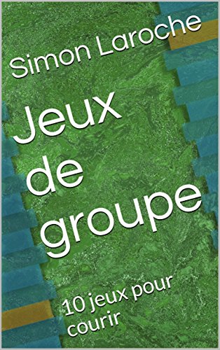 Jeux de groupe: 10 jeux pour courir
