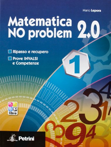 Matematica no problem 2.0. Per le Scuole superiori. Con espansione online: MATEMATICA NO PROBLEM 2.0 1 Matematica no problem 2.0. Per le Scuole superiori. Con espansione online: MATEMATICA NO PROBLEM 2.0 1