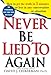 Never Be Lied to Again: How to Get the Truth in 5 Minutes or Less in Any Conversation or Situation by 