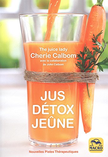 Download Jus, Détox, Jeûne: Pour se purifier et se débarrasser des toxines Download Jus, Détox, Jeûne: Pour se purifier et se débarrasser des toxines
