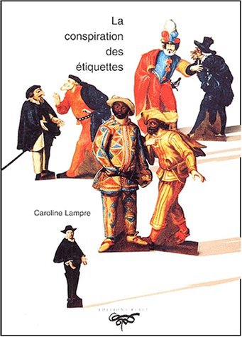 La Conspiration des Etiquettes. Ou de la comédie des Vins et Alcools en ligne La Conspiration des Etiquettes. Ou de la comédie des Vins et Alcools en ligne