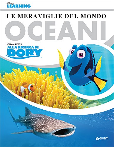 Le meraviglie del mondo. Oceani. Alla ricerca di Dory libro