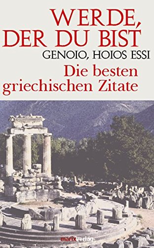 Download Werde, der Du bist - Genoio, hoios essi. Die besten griechischen Zitate Download Werde, der Du bist - Genoio, hoios essi. Die besten griechischen Zitate