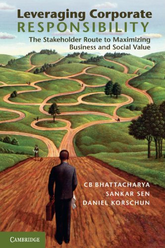 Leveraging Corporate Responsibility: The Stakeholder Route To Maximizing Business And Social Value