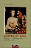 Image de La femme sans qualité - 3ème édition - Esquisse psychanalytique de la féminité