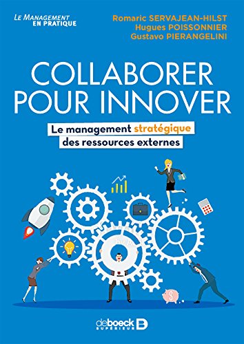 Télécharger Collaborer pour innover : Le management stratégique des ressources externes Gratuit