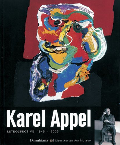 Karel Appel. Rétrospective 1945 - 2005