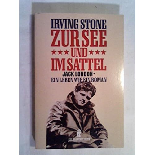 Zur See und im Sattel: Jack London - Ein Leben wie ein Roman