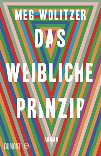 Das weibliche Prinzip: Roman Das weibliche Prinzip: Roman
