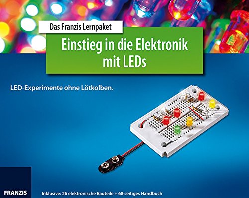 Lernpaket Einstieg in die Elektronik mit LEDs: LED-Experimente ohne Lötkolben