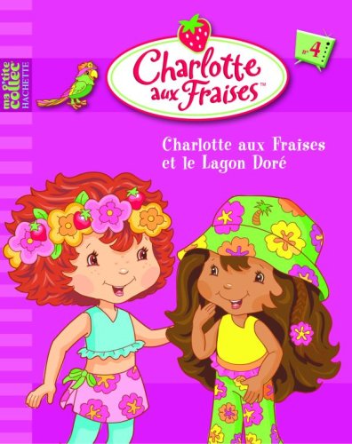 Charlotte aux Fraises, Tome 4 : Charlotte aux Fraises et le Lagon Doré