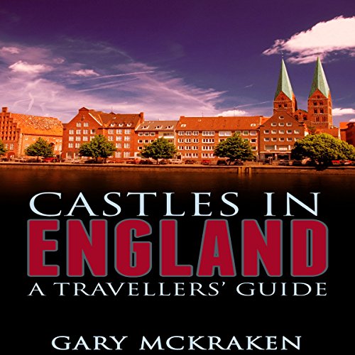 Castles in England: A Travellers' Guide