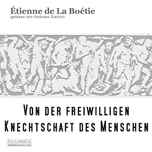 Download Von der freiwilligen Knechtschaft des Menschen Download Von der freiwilligen Knechtschaft des Menschen