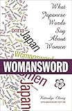 Womansword: What Japanese Words Say About Women by Kittredge Cherry