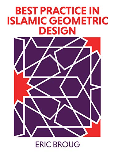 Best Practice in Islamic Geometric Design: A Manual for Architects and Designers (English Edition)