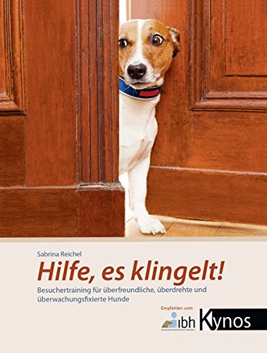 Download Hilfe, es klingelt!: Besuchertraining für überfreundliche, überdrehte und überwachungsfixierte Hunde Download Hilfe, es klingelt!: Besuchertraining für überfreundliche, überdrehte und überwachungsfixierte Hunde